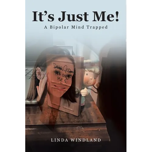 It's Just Me!: A Bipolar Mind Trapped - Paperback