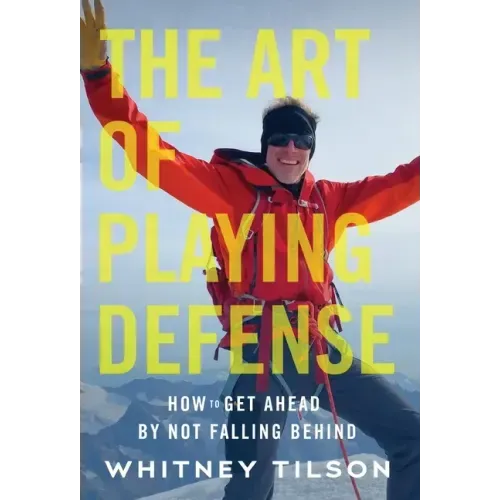 The Art of Playing Defense: How to Get Ahead by Not Falling Behind - Hardcover