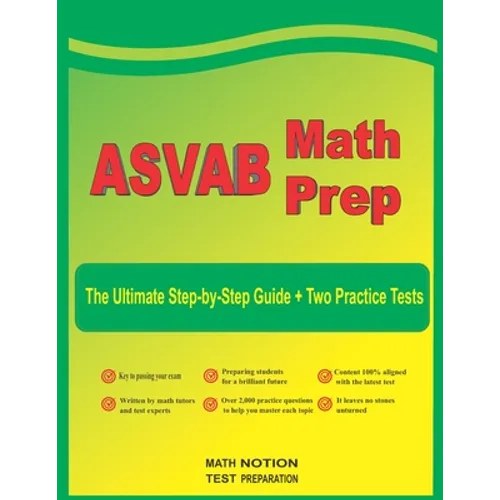 ASVAB Math Prep: The Ultimate Step by Step Guide Plus Two Full-Length ASVAB Practice Tests - Paperback