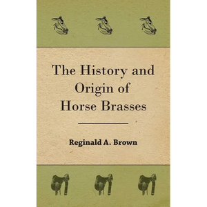 The History and Origin of Horse Brasses - Paperback