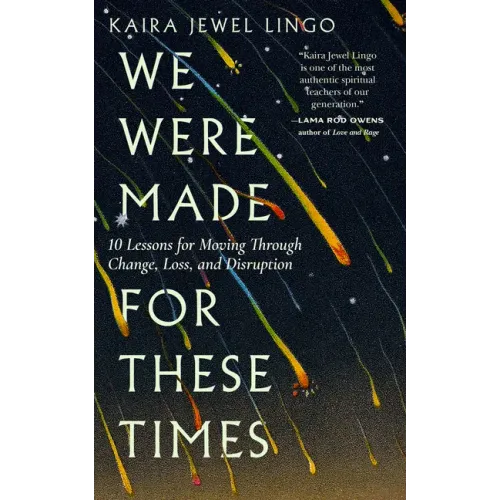 We Were Made for These Times: Ten Lessons for Moving Through Change, Loss, and Disruption - Paperback