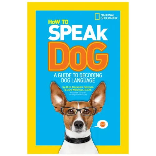 How to Speak Dog: A Guide to Decoding Dog Language - Paperback