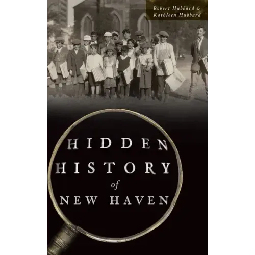 Hidden History of New Haven - Hardcover