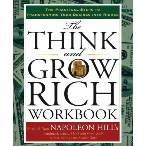 The Think and Grow Rich Workbook: The Practical Steps to Transforming Your Desires Into Riches - Spiral