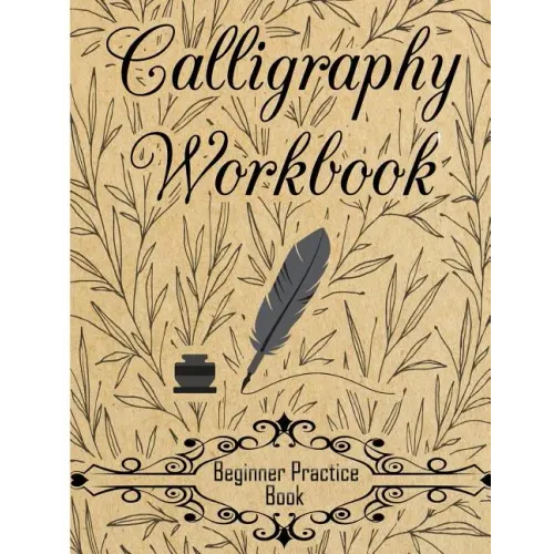 Calligraphy Workbook (Beginner Practice Book): Beginner Practice Workbook 4 Paper Type Line Lettering, Angle Lines, Tian Zi Ge Paper, DUAL BRUSH PENS - Paperback