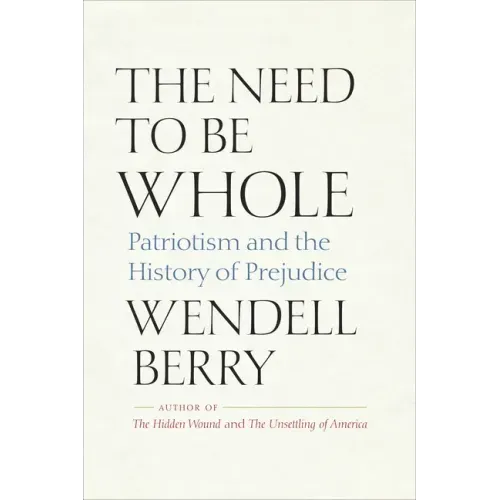 The Need to Be Whole: Patriotism and the History of Prejudice - Paperback