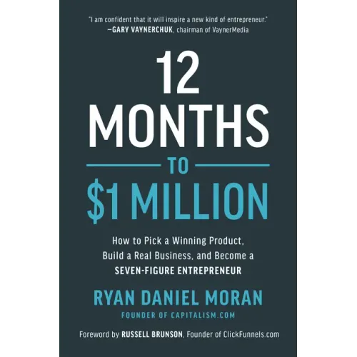 12 Months to $1 Million: How to Pick a Winning Product, Build a Real Business, and Become a Seven-Figure Entrepreneur - Hardcover
