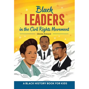 Black Leaders in the Civil Rights Movement: A Black History Book for Kids - Hardcover