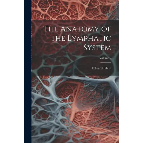 The Anatomy of the Lymphatic System; Volume 2 - Paperback