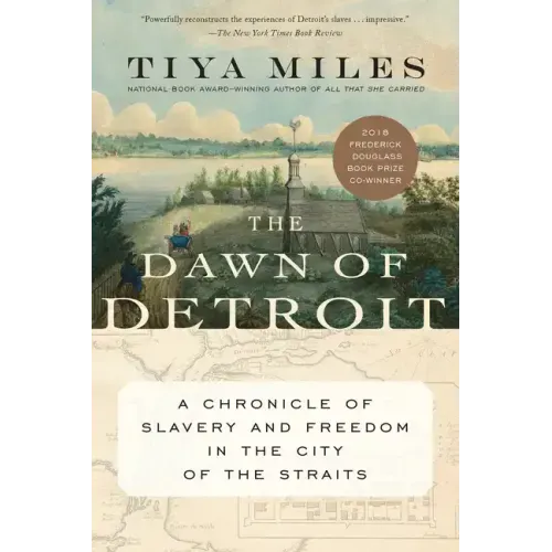 The Dawn of Detroit: A Chronicle of Slavery and Freedom in the City of the Straits - Paperback