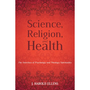 Science, Religion, and Health: The Interface of Psychology and Theology/Spirituality - Paperback