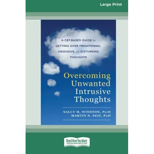 Overcoming Unwanted Intrusive Thoughts (16pt Large Print Edition) - Paperback