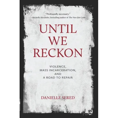 Until We Reckon: Violence, Mass Incarceration, and a Road to Repair - Paperback