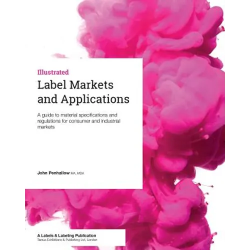 Label Markets and Applications: A guide to material specifications and regulations for consumer and industrial markets - Paperback