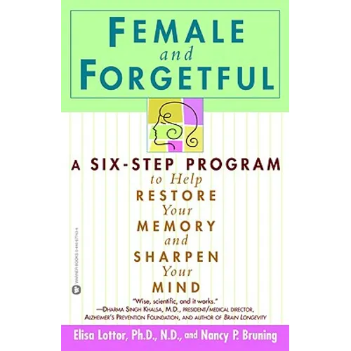 Female and Forgetful: A Six-Step Program to Help Restore Your Memory and Sharpen Your Mind - Paperback