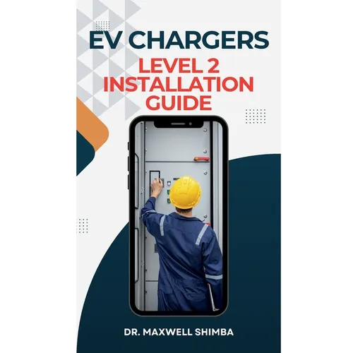 EV Chargers Level 2 Installation Guide: Level 2 Installation Guide - Paperback