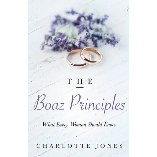 The Boaz Principle: What Every Woman Should Know - Paperback