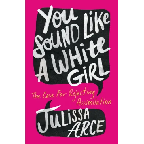 You Sound Like a White Girl: The Case for Rejecting Assimilation - Paperback