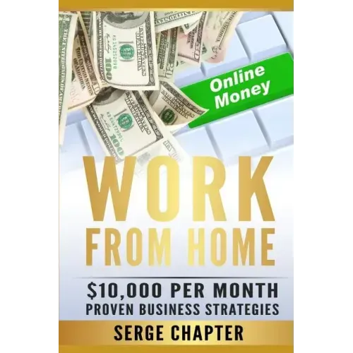 Work from Home: $10,000 per Month. Proven Case Studies (work from home amazon, work from home jobs online, work from home part time jo - Paperback