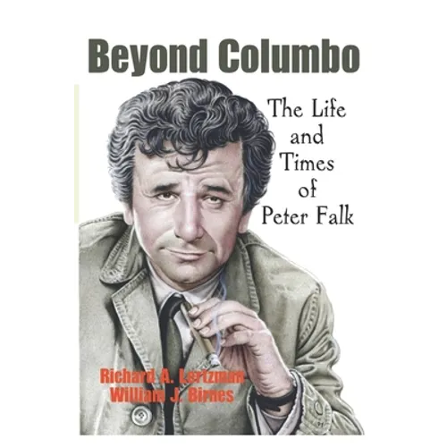 Beyond Columbo: The Life and Times of Peter Falk - Paperback
