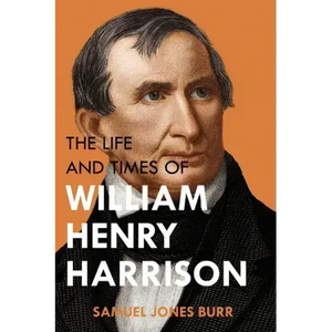 The Life and Times of William Henry Harrison - Paperback