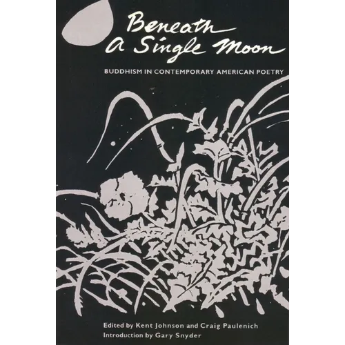 Beneath a Single Moon: Buddhism in Contemporary American Poetry - Paperback