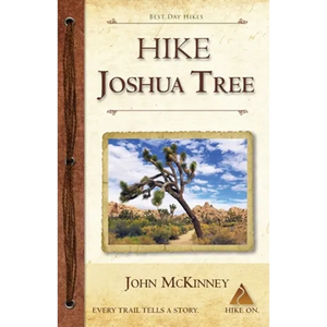 Hike Joshua Tree: Best Day Hikes in Joshua Tree National Park - Paperback