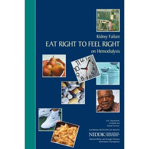 Kidney Failure: Eat Right to Feel Right on Hemodialysis - Paperback
