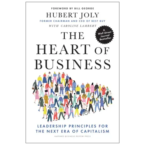 The Heart of Business: Leadership Principles for the Next Era of Capitalism - Hardcover