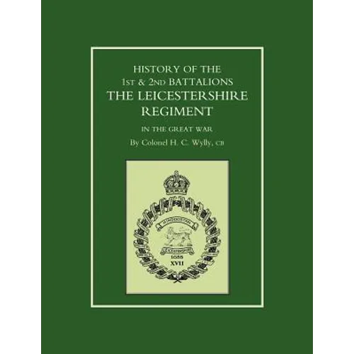 History of the 1st and 2nd Battalions. the Leicestershire Regiment in the Great War - Paperback