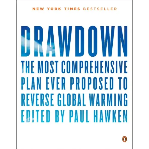 Drawdown: The Most Comprehensive Plan Ever Proposed to Reverse Global Warming - Paperback