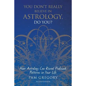 You Don't Really Believe in Astrology, Do You?: How Astrology Can Reveal Profound Patterns in Your Life - Paperback