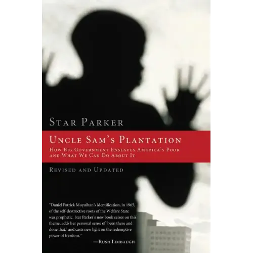 Uncle Sam's Plantation: How Big Government Enslaves America's Poor and What We Can Do about It - Paperback