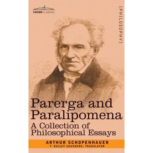 Parerga and Paralipomena: A Collection of Philosophical Essays - Hardcover