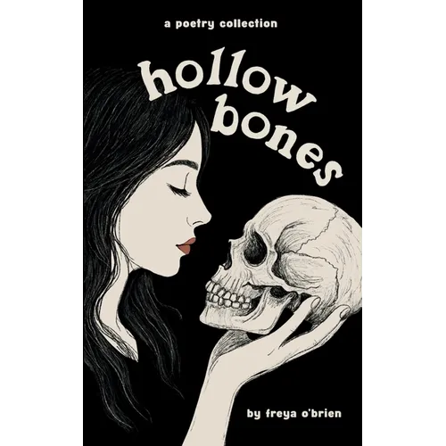Hollow Bones: Poems on Grief, Illness, Mental Health and Healing - Paperback