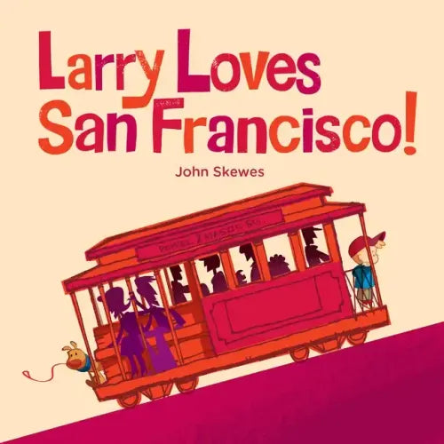 Larry Loves San Francisco!: A Larry Gets Lost Book - Board Book