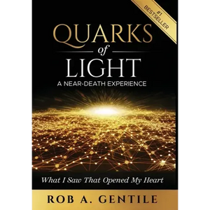 Quarks of Light: A Near-Death Experience - Hardcover