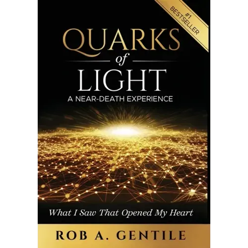 Quarks of Light: A Near-Death Experience - Hardcover