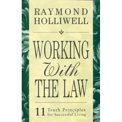 Working with the Law: 11 Truth Principles for Successful Living - Paperback