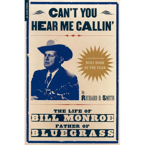Can't You Hear Me Calling: The Life of Bill Monroe, Father of Bluegrass - Paperback
