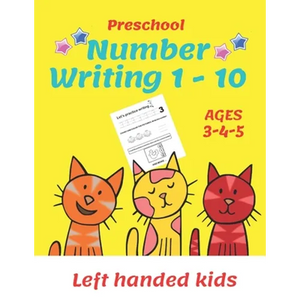 Preschool Number Writing 1 - 10, Left handed kids, Ages 3 4 5: Number tracing workbook, Number Writing Practice Book, Learning Activity Workbook For T - Paperback