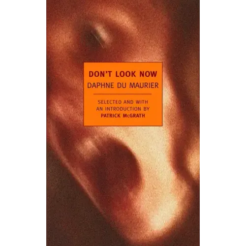 Don't Look Now: Selected Stories of Daphne Du Maurier - Paperback