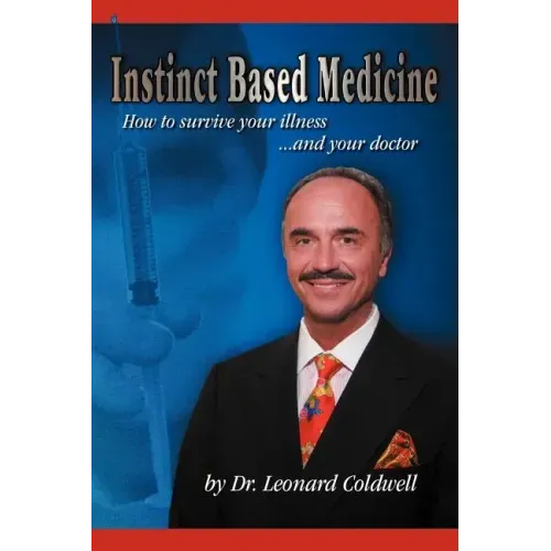 Instinct Based Medicine: How to Survive Your Illness and Your Doctor - Paperback