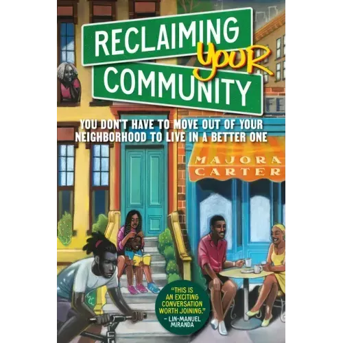 Reclaiming Your Community: You Don't Have to Move Out of Your Neighborhood to Live in a Better One - Paperback