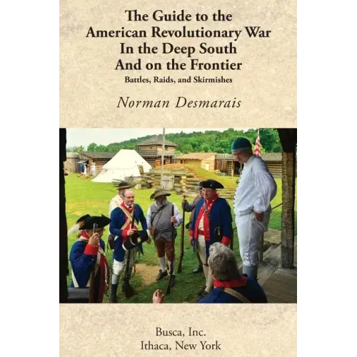 The Guide to the American Revolutionary War in the Deep South and on the Frontier - Paperback