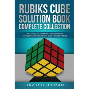 Rubik's Cube Solution Book Complete Collection: How to Solve the Rubik's Cube Faster for Kids + Speedsolving the Rubik's Cube for Beginners - Paperback