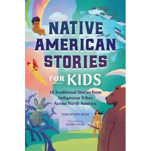 Native American Stories for Kids: 12 Traditional Stories from Indigenous Tribes Across North America - Paperback