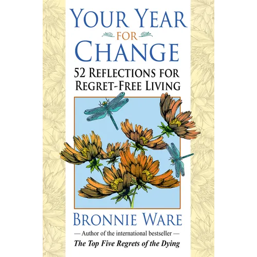 Your Year for Change: 52 Reflections for Regret-Free Living - Paperback