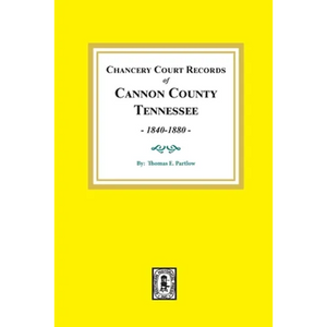 Chancery Court Records of Cannon County, Tennessee, 1840-1880. - Paperback