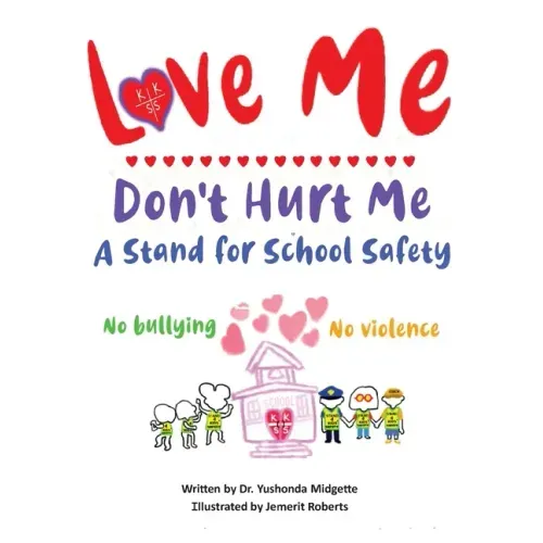 Love Me Don't Hurt Me: A Stand for School Safety No Bullying No Violence - Paperback